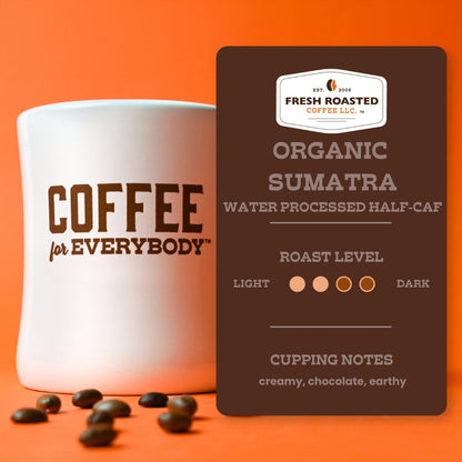 Organic Sumatra Water-Processed Half Caf - Roasted Coffee