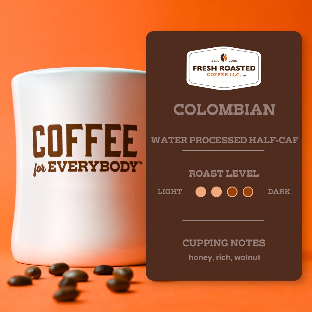 Colombian Water-Processed Half Caf - Roasted Coffee